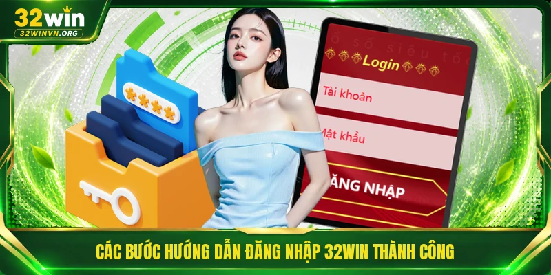 Các bước hướng dẫn đăng nhập 32WIN thành công