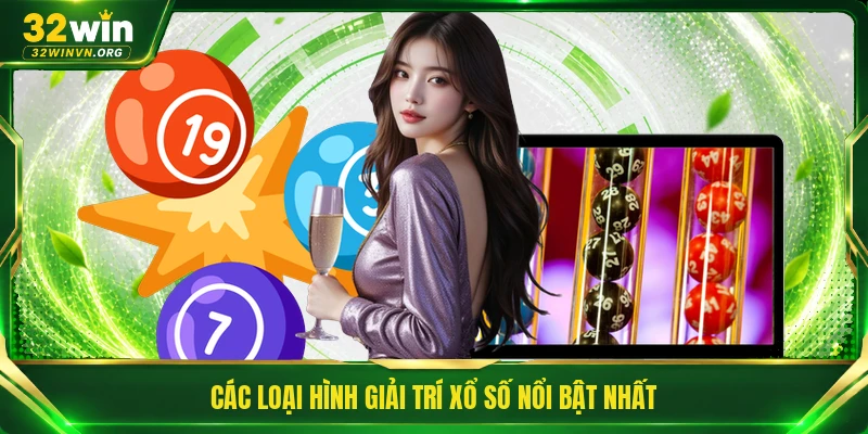 Các loại hình giải trí xổ số nổi bật nhất 
