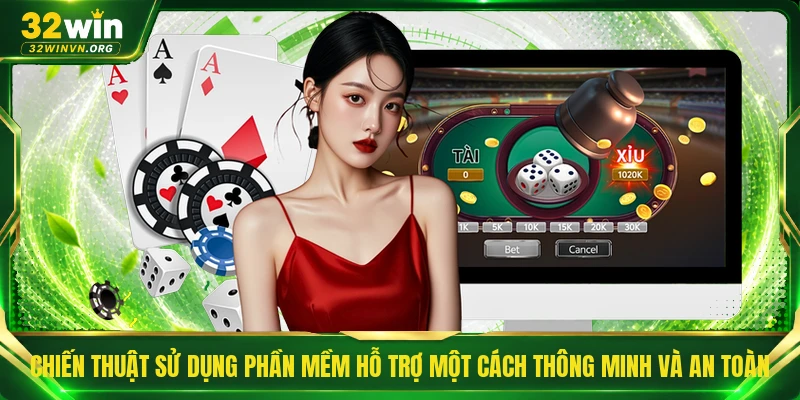 Chiến thuật sử dụng phần mềm hỗ trợ một cách thông minh và an toàn