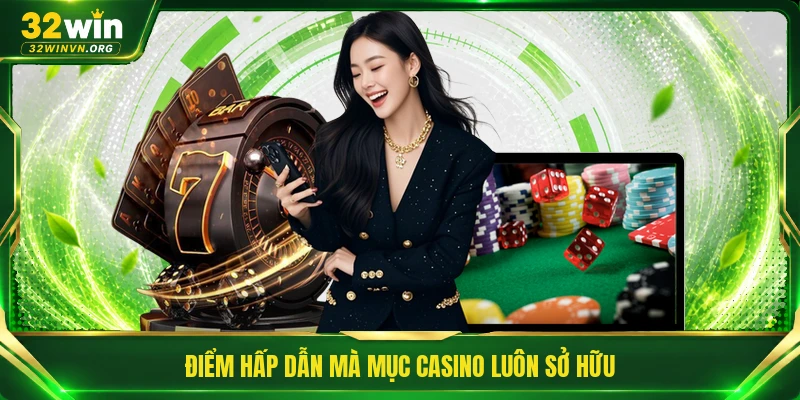 Điểm hấp dẫn mà mục casino luôn sở hữu 