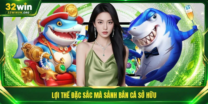 Lợi thế đặc sắc mà sảnh bắn cá sở hữu