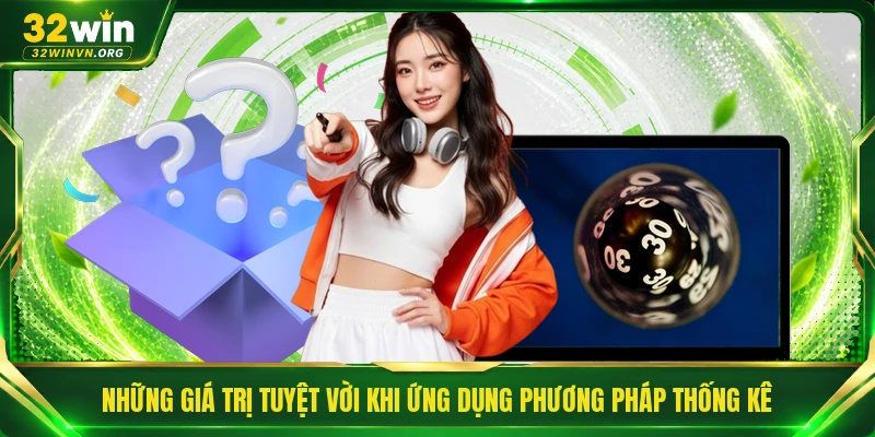 Những giá trị tuyệt vời khi ứng dụng phương pháp thống kê
