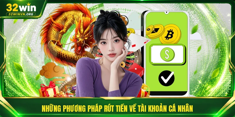 Những phương pháp rút tiền về tài khoản cá nhân
