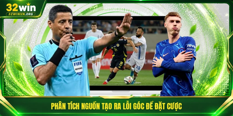 Phân tích nguồn tạo ra lỗi góc để đặt cược 