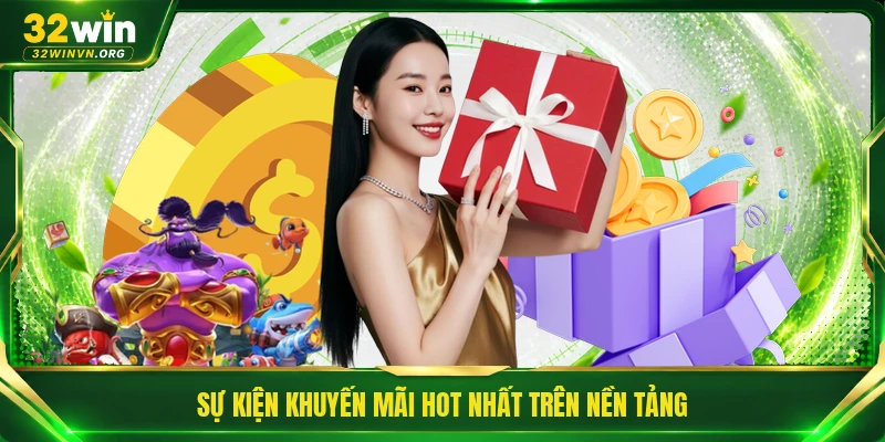 Sự kiện khuyến mãi hot nhất trên nền tảng