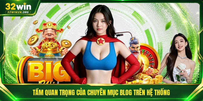 Tầm quan trọng của chuyên mục blog trên hệ thống
