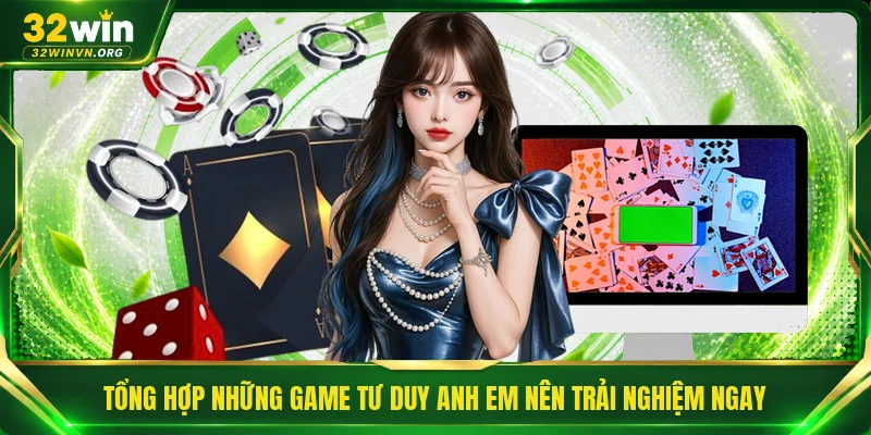 Tổng hợp những game tư duy anh em nên trải nghiệm ngay