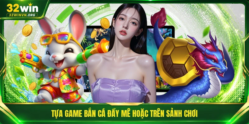 Tựa game bắn cá đầy mê hoặc trên sảnh chơi
